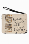 Better to Arrive Late Than Arrive Ugly Accessories Bag